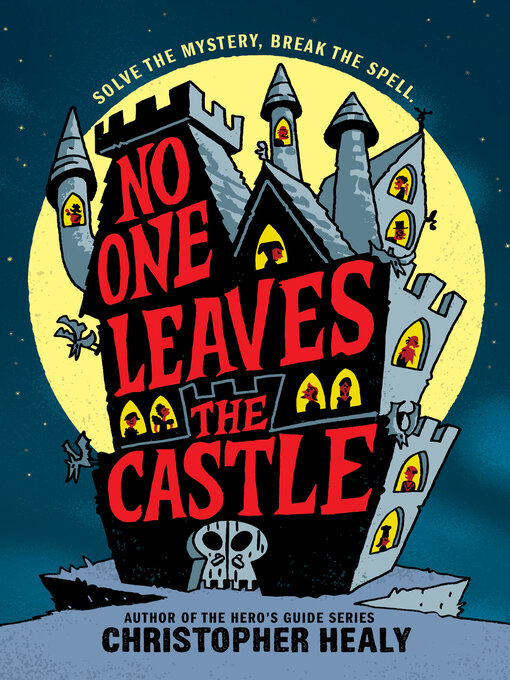Title details for No One Leaves the Castle by Christopher Healy - Available